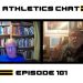 Athletics Chat, Episode 101, We’re baaaack!