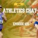 Athletics Chat, Episode 105: Winning Gold Means Wanting it More!