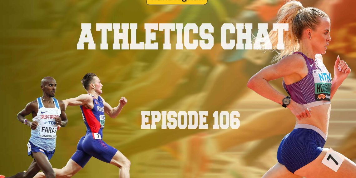 Athletics Chat, Episode 106, Farewell to Mo Farah, Thoughts on Brussels & More!