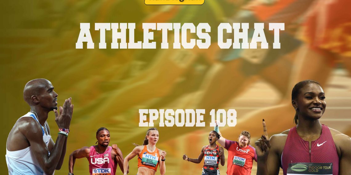 Athletics Chat 108: Dina Asher-Smith moves to North America, thoughts about 2023 AOY