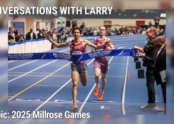 Conversations with Larry: 2025 Millrose Games: The House that Dr. Norb Sander built celebrates 117th Millrose in Style! 