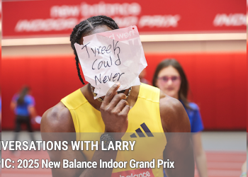 Conversations with Larry: The 2025 New Balance Indoor Grand Prix Did Not Disappoint!