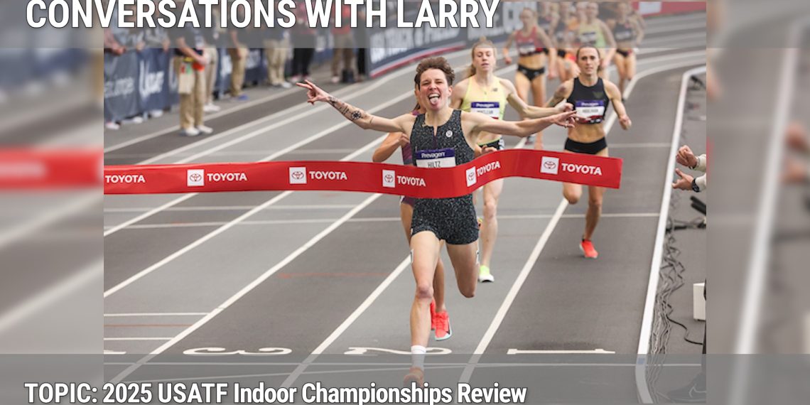 Conversations with Larry: The 2025 USATF Indoor Championships Review