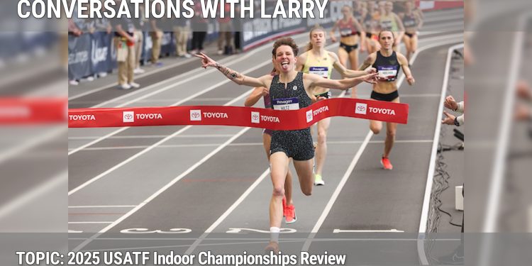 Conversations with Larry: The 2025 USATF Indoor Championships Review