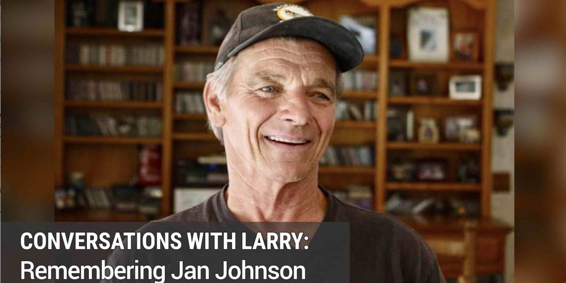 Remembering Jan Johnson (Conversation with Larry) : Saluting an Icon