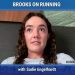 Brooks On Running, Episode 4, Sadie Engelhardt, Brooks NIL Athlete